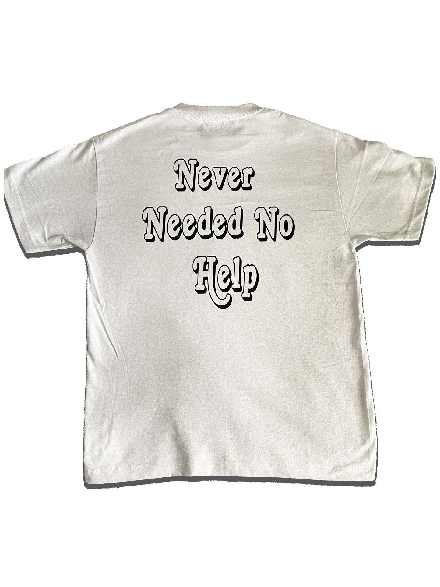 “Never Needed No Help” Tee